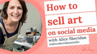 How to sell art on social media with contemporary British artist Alice Sheridan