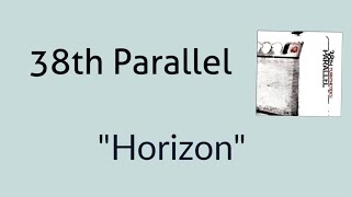38th Parallel - Horizon [Lyric Video]