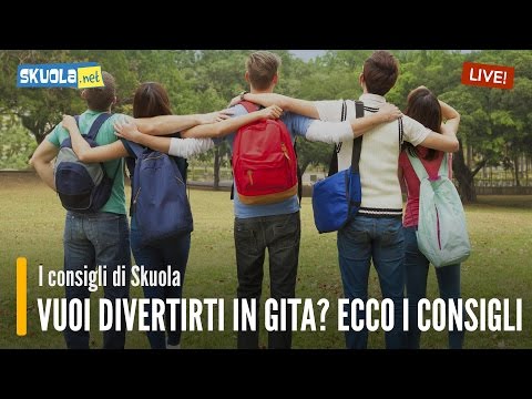 Gita scolastica: come divertirsi
