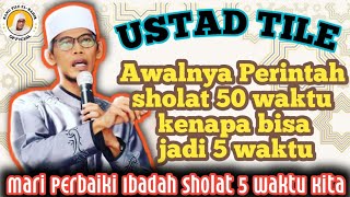 Download lagu UST TILE SEJARAH AWAL MULA PRINTAH SHOLAT 5 WAKTU | PERBAIKI SHOLAT LIMA WAKTU KITA. mp3