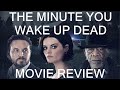 The Minute you Wake Up Dead - SFTN Movie Reviews