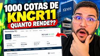 QUANTO RENDE 1000 COTAS DO KNCR11?