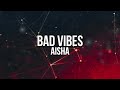 Aisha - Bad Vibes (Testo / Lyrics)