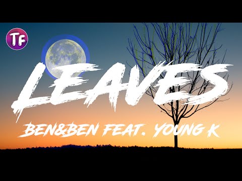 Ben&Ben - Leaves feat  Young K (Lyrics)