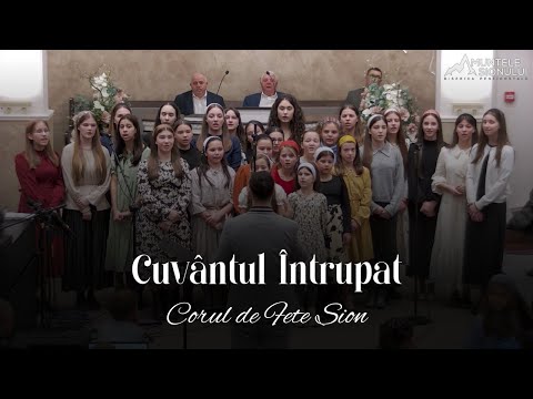 Corul de Fete Sion | Cuvântul întrupat