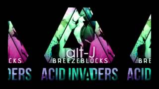 Alt-J - Breezeblocks (Acid Invaders Remix)