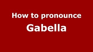 How to pronounce Gabella