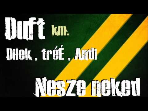 Duft Km. Dilek, tréÉ, Andi - Nesze neked