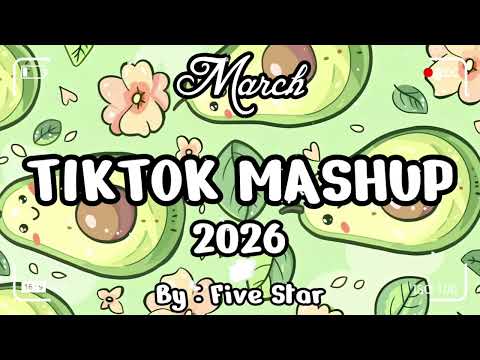 TikTok Mashup March 💚2026💚 (Not Clean)