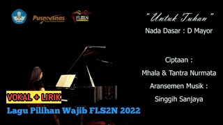 Download lagu 🛑 VOKAL   LIRIK - UNTUK TUHAN - LAGU PILIHAN WAJIB - FLS2N 2022 mp3
