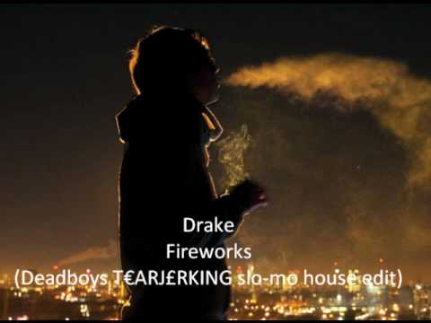 Drake Fireworks (deadboy slo mo house edit)