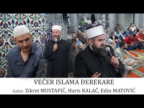 VEČER ISLAMA ĐEREKARE - hafizi: Zikret MUSTAFIĆ, Haris KALAČ, Edin MATOVIĆ