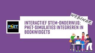 Interactief STEM-onderwijs: PhET-simulaties toevoegen in BookWidgets - Webinar voor leerkrachten
