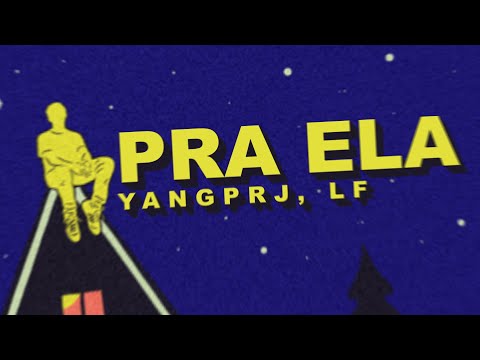 Pra Ela - LF, Yangprj [Indie Space]