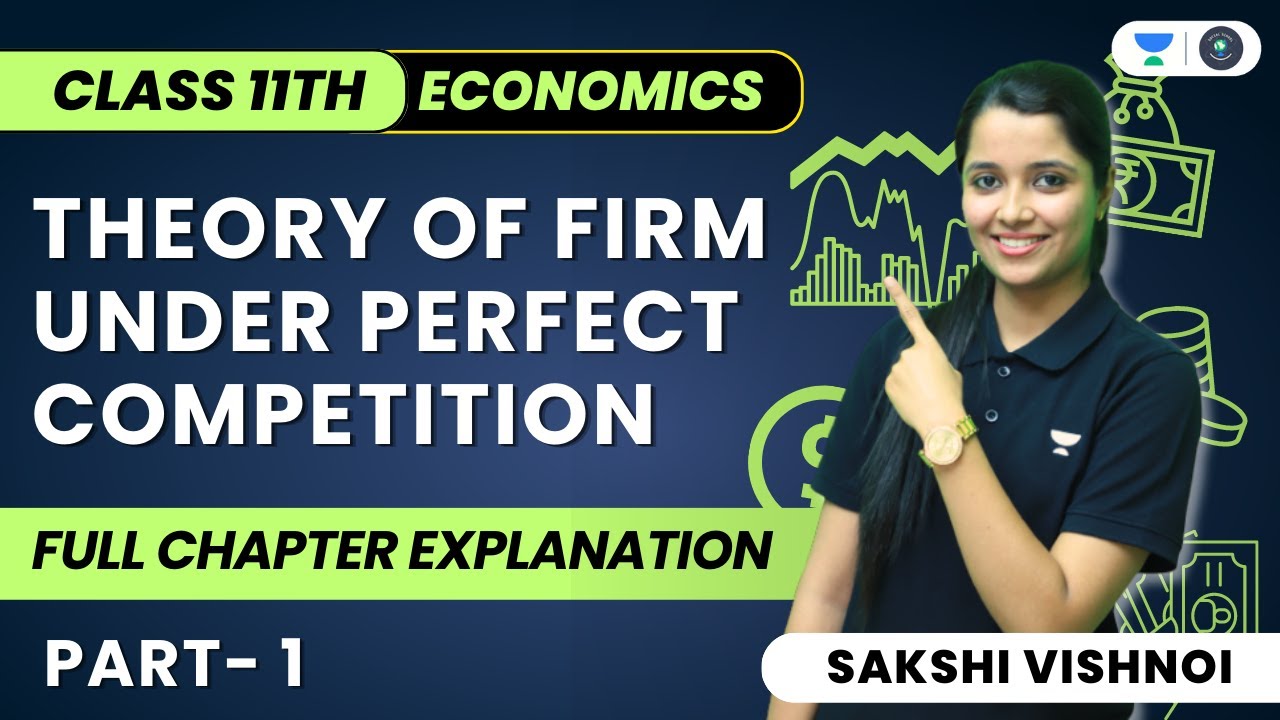 Theory of Firm Under Perfect Competition | Part 1 | Class 11 Microeconomics | Sakshi Vishnoi