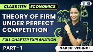 Theory of Firm Under Perfect Competition | Part 1 | Class 11 Microeconomics | Sakshi Vishnoi