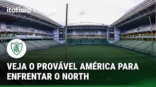 AMÉRICA RECEBE NORTH PARA CONFIRMAR VAGA NA PRÓXIMA FASE DO CAMPEONATO MINEIRO
