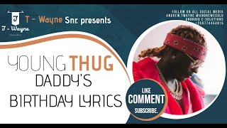 Young Thug - Daddy&#39;s Birthday [Lyric Video]
