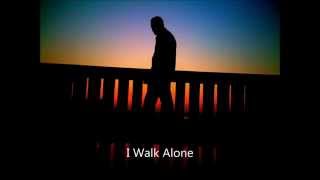 I Walk Alone Video