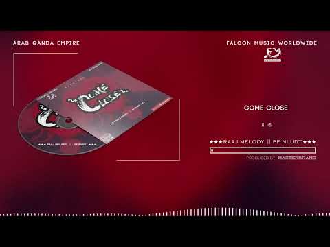 RAAJ MELODY KE × PF NLUDT - COME CLOSE (OFFICIAL MUSIC AUDIO)