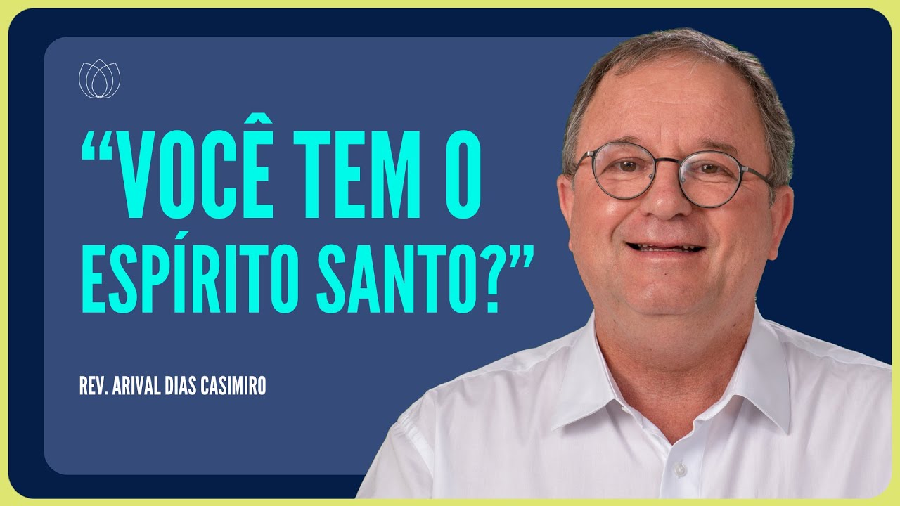 O FOGO DO ESPÍRITO SANTO | Rev. Arival Dias Casimiro | IPP