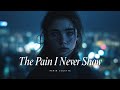 The Pain I Never Show Heartbreaking Sad Song Emotional Lyrics Aerin Colette