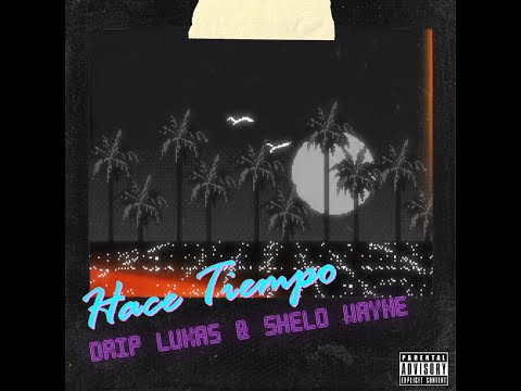 Shelo Wayne x Drip Lukas - Hace Tiempo ⏰ (Prod. Alkeseis)