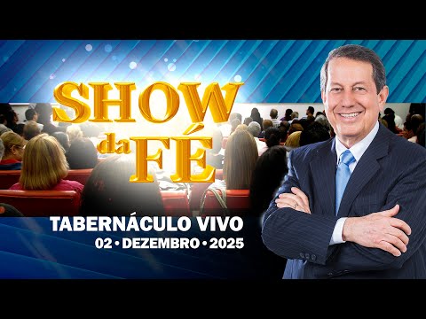 Show da Fé | Tabernáculo vivo (02/12/2025)