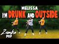 Melissa I’M Drunk and Outside | Zumba Fitness | Choreo by Memz