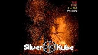 SILVER KUBE - The Fire From Within