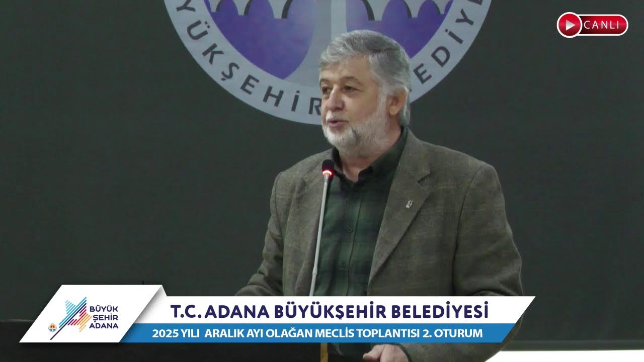 CANLI | Adana Büyükşehir Belediyesi 2025 Yılı Aralık Ayı Olağan Meclis Toplantısı 2. Oturum