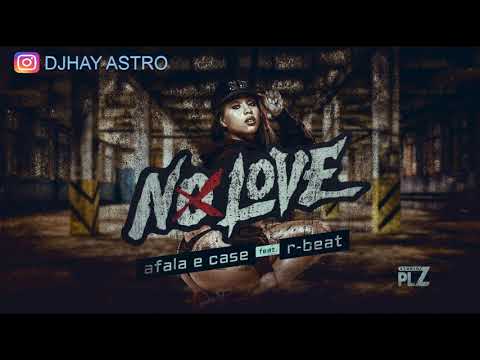AFala e Case Part  R Beat - No Love