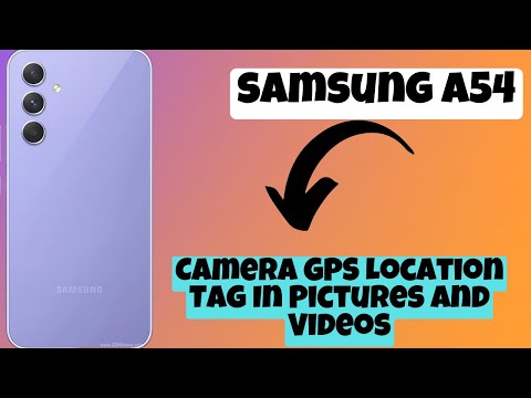 How to set Camera GPS Location Tag In Pictures and Videos || Camera GPS location Samsung Galaxy A54