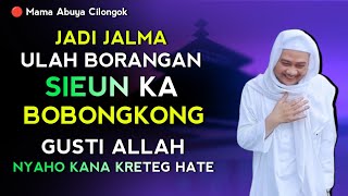 Download lagu ULAH BORANGAN, ALLOH NYAHO KANA KRETEG HATE | ABUYA UCI CILONGOK mp3