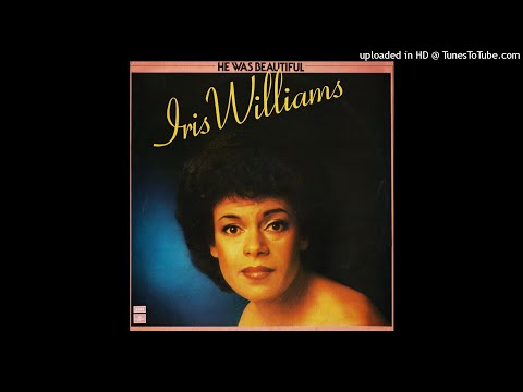 Iris Williams - He Was Beautiful