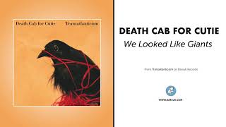 Death Cab For Cutie - &quot;We Looked Like Giants&quot; (Official Audio)