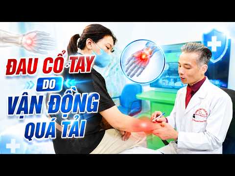 Đau cổ tay do vận động quá tải: Sai lầm khiến bạn đau mãi không khỏi