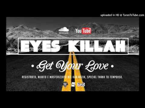 Eyes Killah - Get Your Love