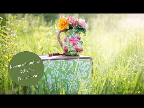 Komm mit auf unsere Reise im Frauenkreis