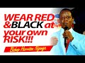 Archbishop Dr. Harrison K. Ng'ang'a “IF YOU LIKE WEARING RED & BLACK YOU NEED TO HEAR THIS..