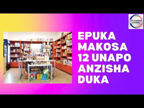 , title : 'Epuka makosa 12 wakati wa kuanzisha biashara ya duka'