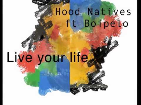 Hood Natives ft Bophelo - Live your life Original mix