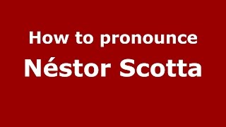 How to pronounce Néstor Scotta