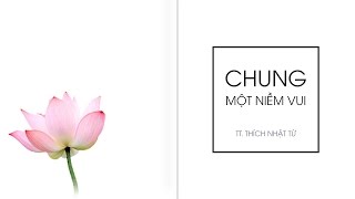 116.Chung một niềm vui (10/10/2007) video do Thích Nhật Từ giảng - Thích Nhật Từ