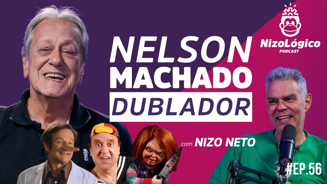 NELSON MACHADO (DUBLADOR) - NIZOLÓGICO #56