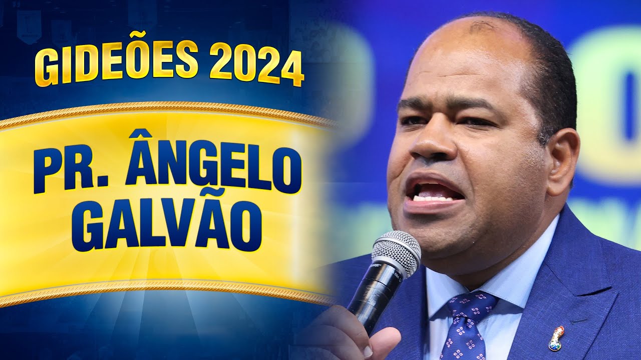 Gideões 2024 - Pr. Ângelo Galvão