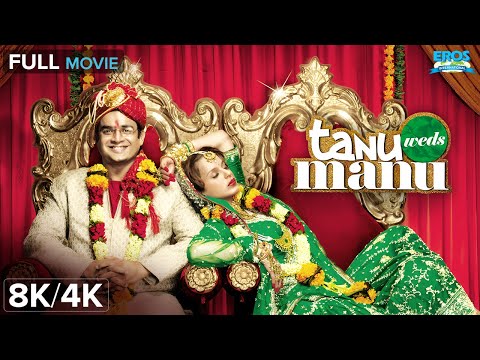 Tanu Weds Manu - Full Movie | R. Madhavan | Kangana Ranaut | Aanand L. Rai | 8K/4K Ultra HD