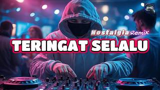 Download lagu REMIX TERINGAT SELALU - Remix Nostalgia_Tembang Kenangan_Slow Remix mp3
