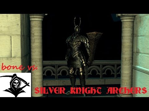 Bone Plays Dark Souls: Jerk Silver Knight Archers