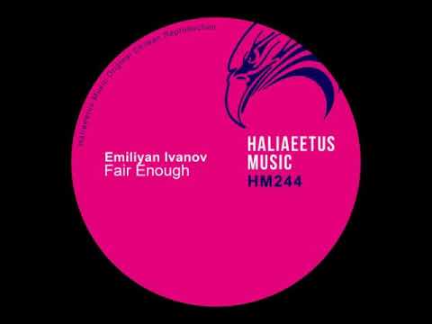 Emiliyan Ivanov - Fair Enough (Original Mix) [HALIAEETUS MUSIC]